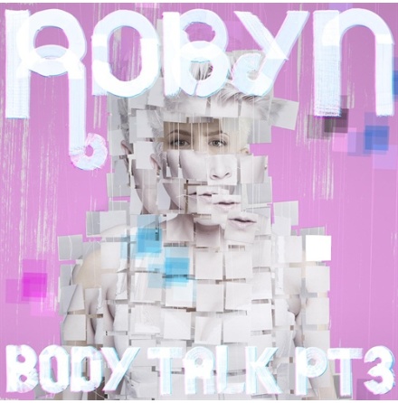 Robyn - Body Talk 3 Gt Hits